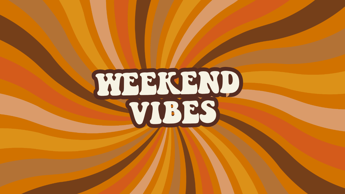 Weekend Vibes
